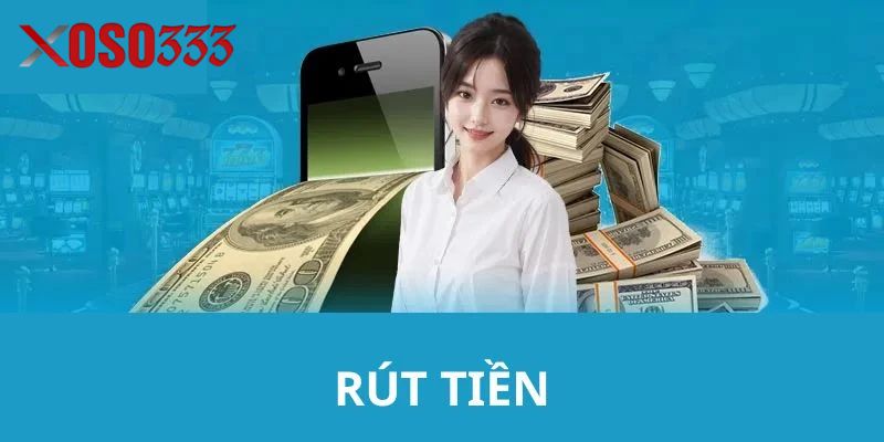 Những ưu điểm nổi trội của rút tiền xoso333