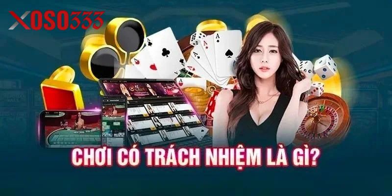 Chơi có trách nhiệm là gì?