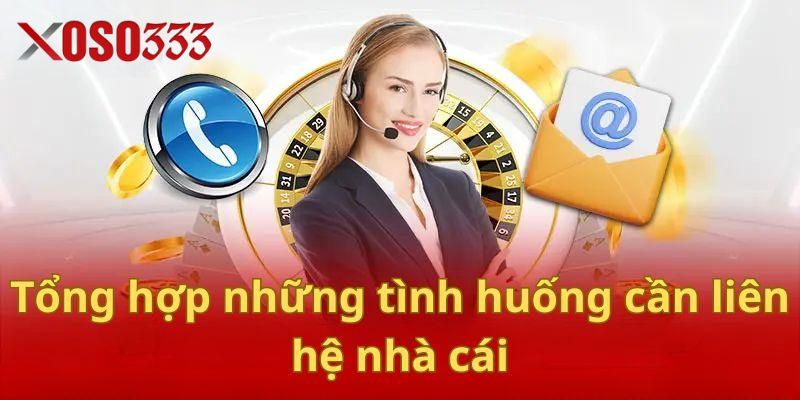 Khi nào cần liên hệ Xoso333?