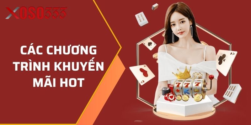 Tổng hợp các chương trình khuyến mãi Xoso333